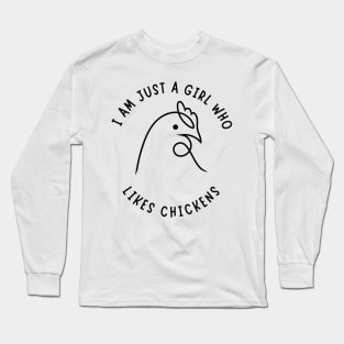I Am Just A Girl Who Likes Chickens Long Sleeve T-Shirt